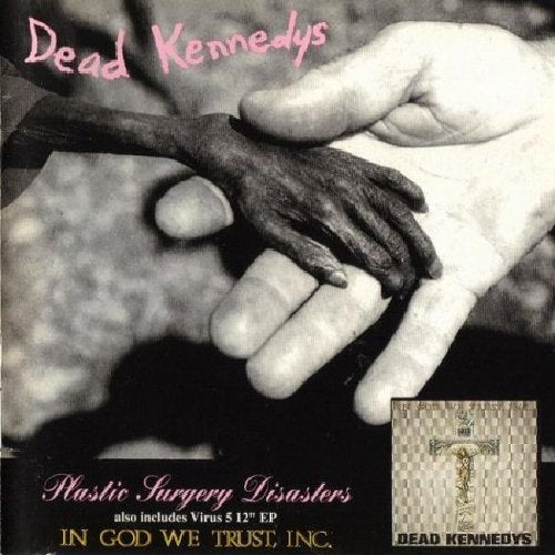 Dead Kennedys - Plastic Surgery Disasters & In God We..;