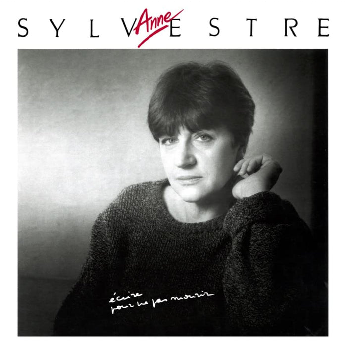 Anne Sylvestre - Ecrire Pour Ne Pas Mourir;