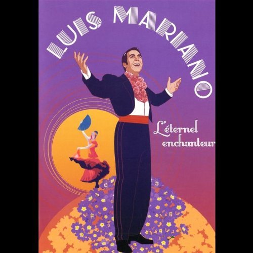 Luis Mariano - L'Eternel Enchanteur;