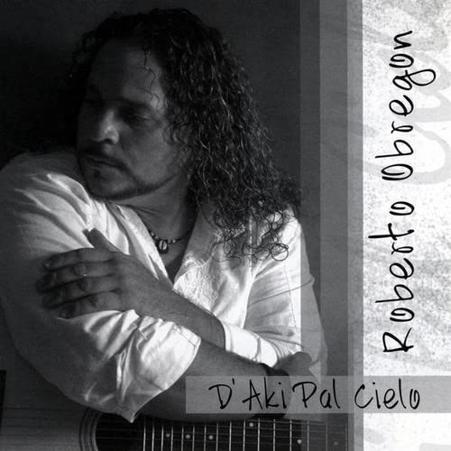 Roberto Obregon - D'Aki Pal Cielo;
