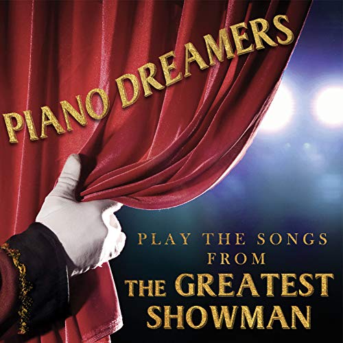 Piano Dreamers - Play The Songs From Greatest Showman;