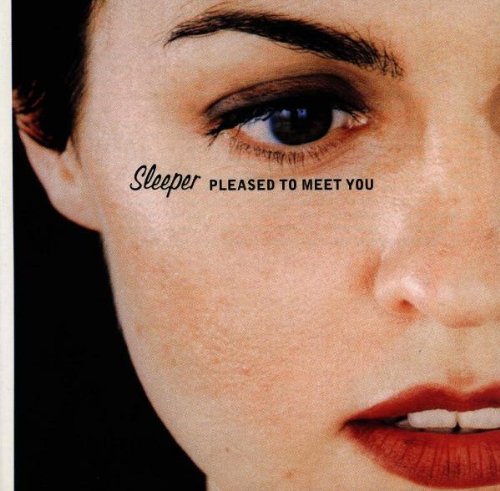 Sleeper - Pleased To Meet You;