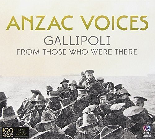 Anzac Voices: Gallipoli From Those Who Were There (2 CDs);