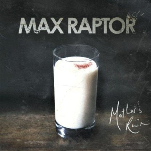 Max Raptor - Mothers Ruin;