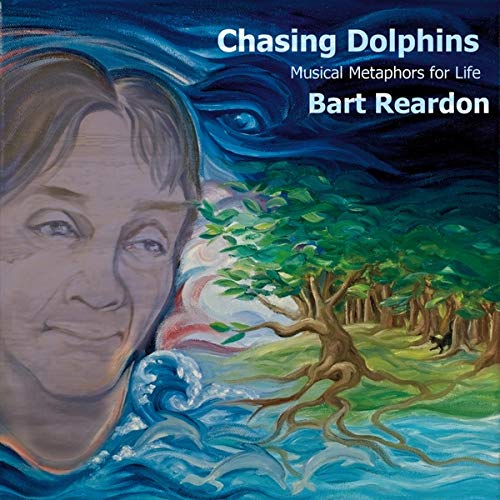 Bart Reardon - Chasing Dolphins: Musical Metaphors For Life;