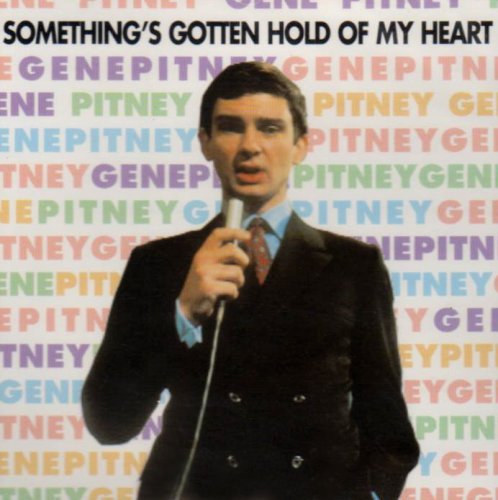 Gene Pitney - Somethings Gotten Hold Of My Heart;