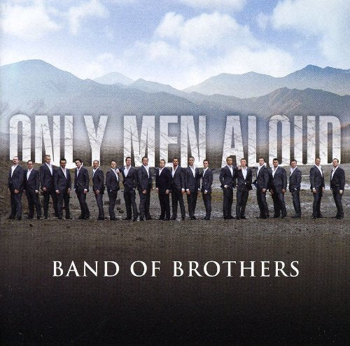 Only Men Aloud: Band Of Brothers;