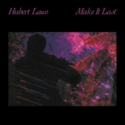 Hubert Laws - Make It Last;