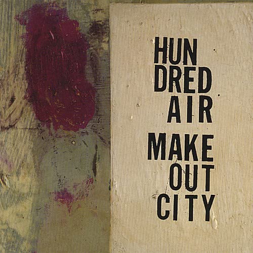 Hundred Air - Makeout City;