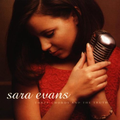 Sara Evans - Three Chords And The Truth;
