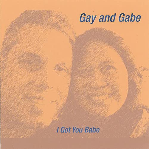Gay And Gabe - I Got You Babe;