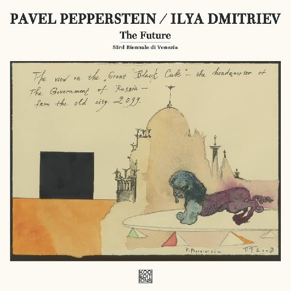 Pavel Pepperstein / Ilya Dmitriev - The Future;