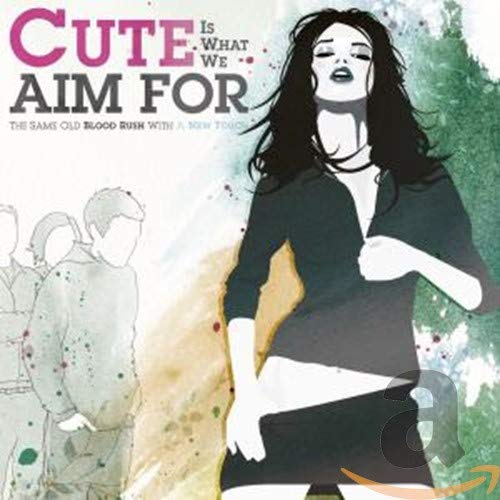 Cute Is What We Aim For - The Same Old Blood Rush With A New Touch;