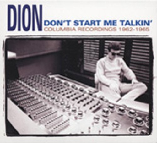 Dion - Don't Start Me Talking;