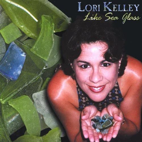 Lori Kelley - Like Sea Glass;