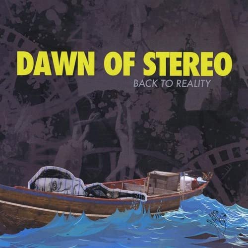 Dawn Of Stereo - Back To Reality;