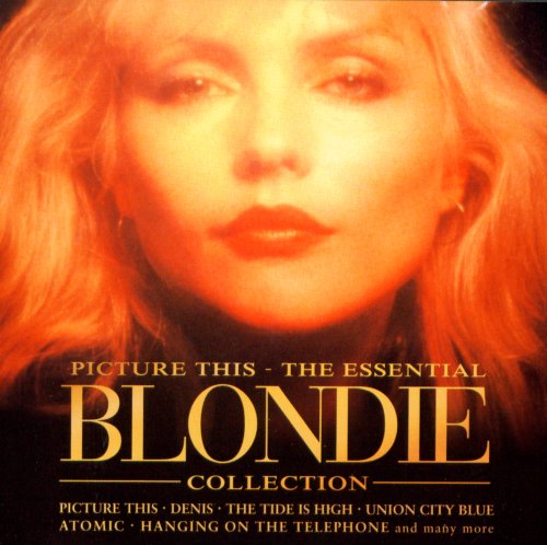 Blondie - Picture This: The Essential Blondie Collection;