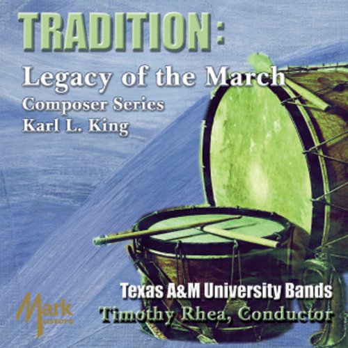 Tradition: Legacy of the March Composer Series (Karl L. King);