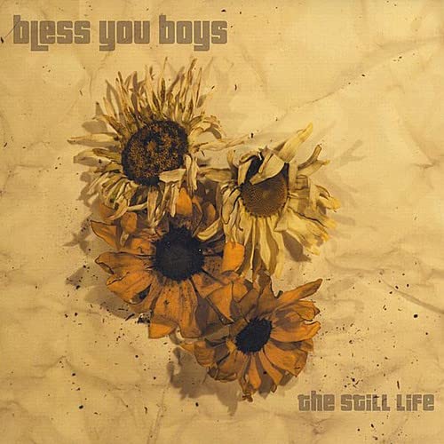 Bless You Boys - The Still Life;