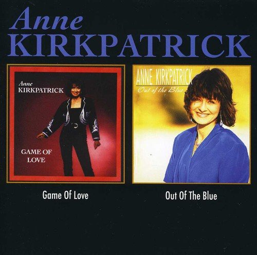 Anne Kirkpatrick - Game Of Love / Out Of The Blue (2 Cd);