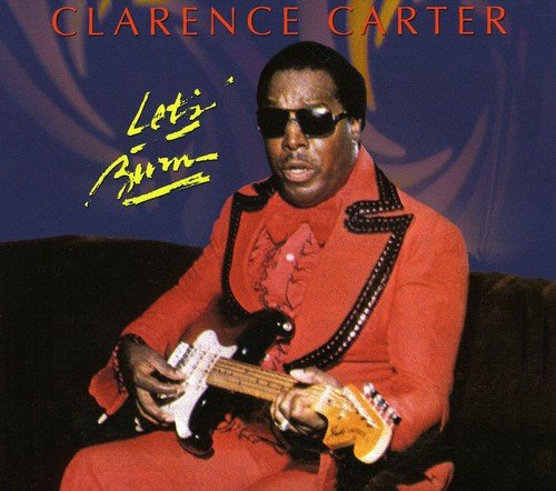 Clarence Carter - Let's Burn;