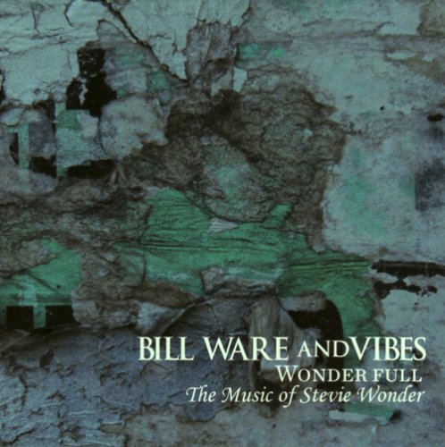 Bill Ware And Vibes - Wonder Full;