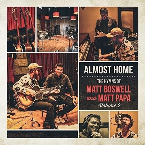 Boswell, Matt & Matt Papa - Almost Home: The Hymns Of Boswell Vol.2;
