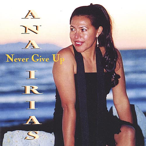 Ana Irias - Never Give Up;