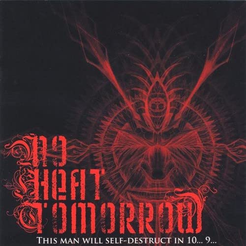 No Heat Tomorrow - This Man Will Self-Destruct In 10 9;