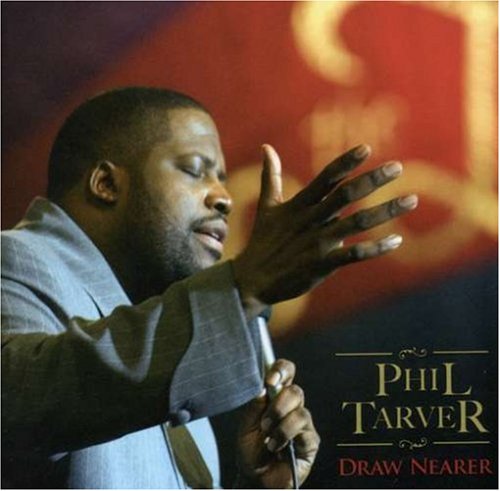 Phil Tarver - Draw Nearer;