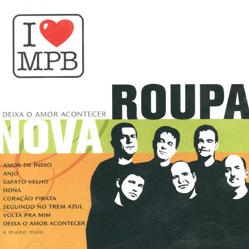 Roupa Nova - I Love Mpb - Deixa O Amor Acontecer;