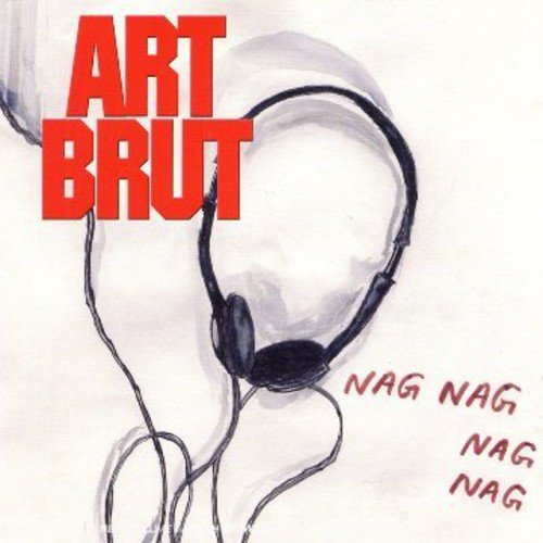 Art Brut - Nag Nag Nag Nag;