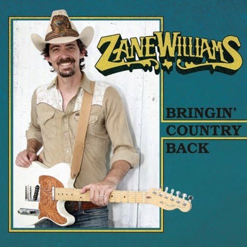 Zane Williams - Bringin' Country Back;