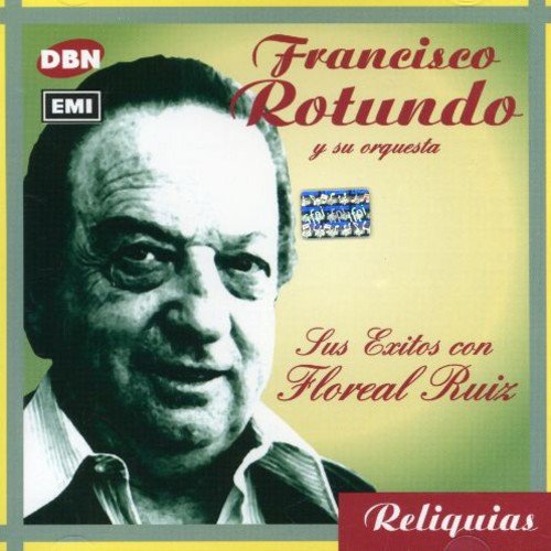 Francisco Rotundo - Sus Exitos Con Floreal Ruiz;