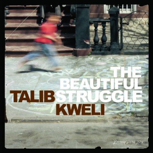 Talib Kweli - The Beautiful Struggle;
