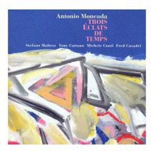 Antonio Moncada - Trois Eclats De Temps;