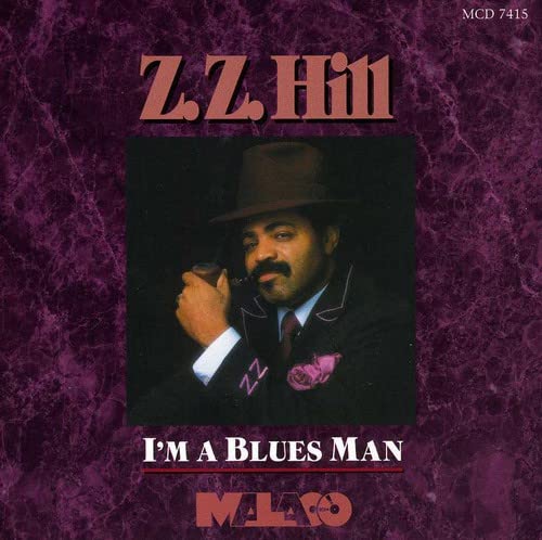 Z.Z. Hill - I'M A Blues Man;