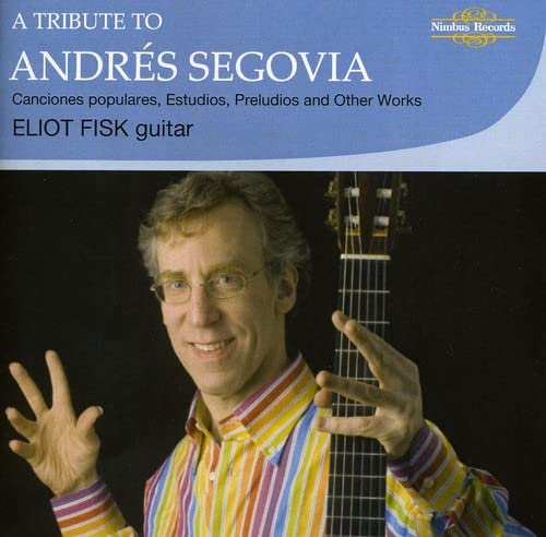 Eliot Fisk - Tribute To Andres Segovia;