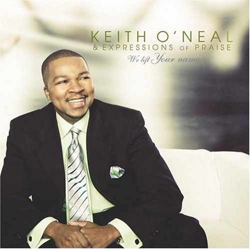Keith O'Neal - We Lift Your Name;