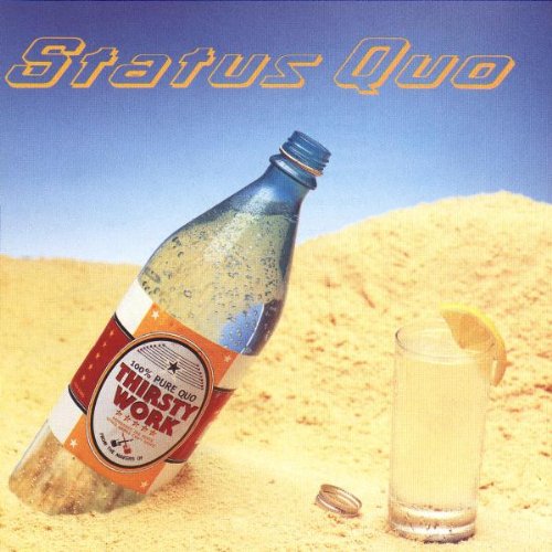 Status Quo - Thirsty Work;