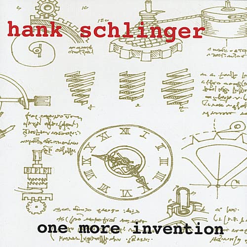 Hank Schlinger - One More Invention;