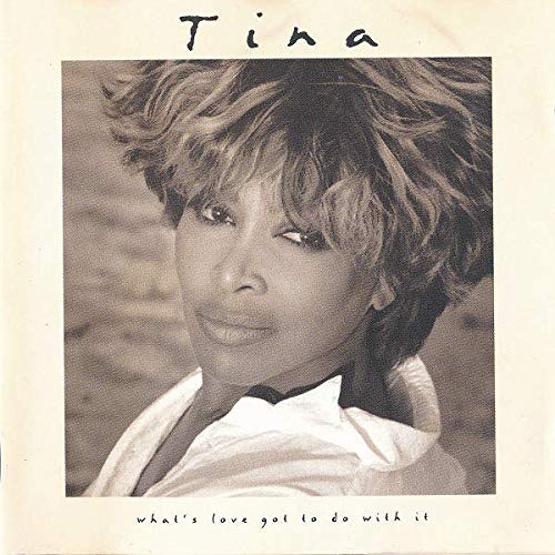 Tina Turner - What's Love Got To Do With It;