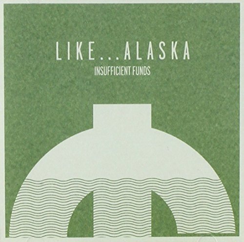 Like Alaska - Insufficient Funds;