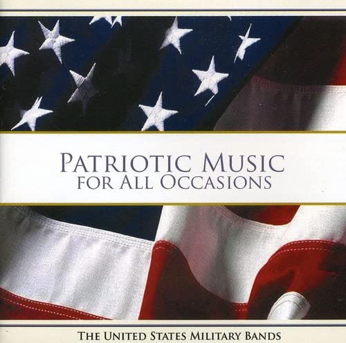 Patriotic Music For All Occasions: U.S. Military Bands;