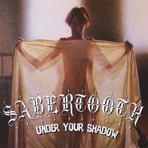 Sabertooth - Under Your Shadow;