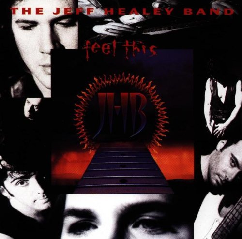 Jeff Healey Band (The) - Feel This;