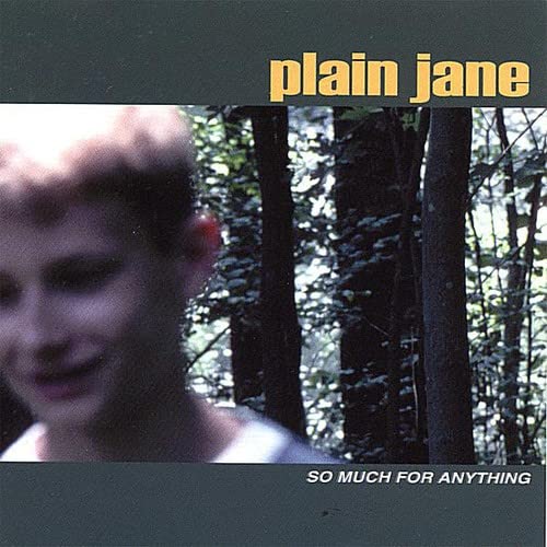 Plain Jane - So Much For Anything;