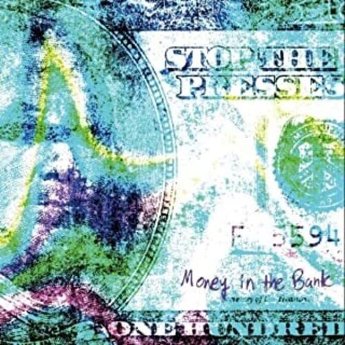 Stop The Presses - Money In The Bank;