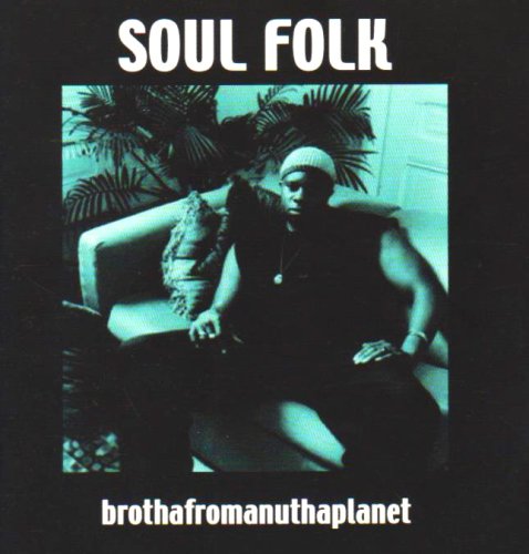 Soul Folk - Brothafromanuthaplanet;