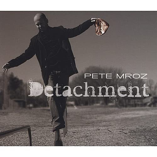 Pete Mroz - Detachment;